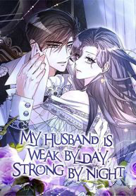 My Husband is Weak by Day, Strong by Night